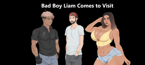 Bad Boy Liam Comes To Visit [v0.2]